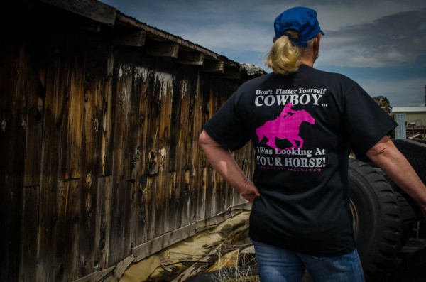 "Don't flatter yourself cowboy, I was looking at your horse!" - Popular shirt from Cowgirls Unlimited